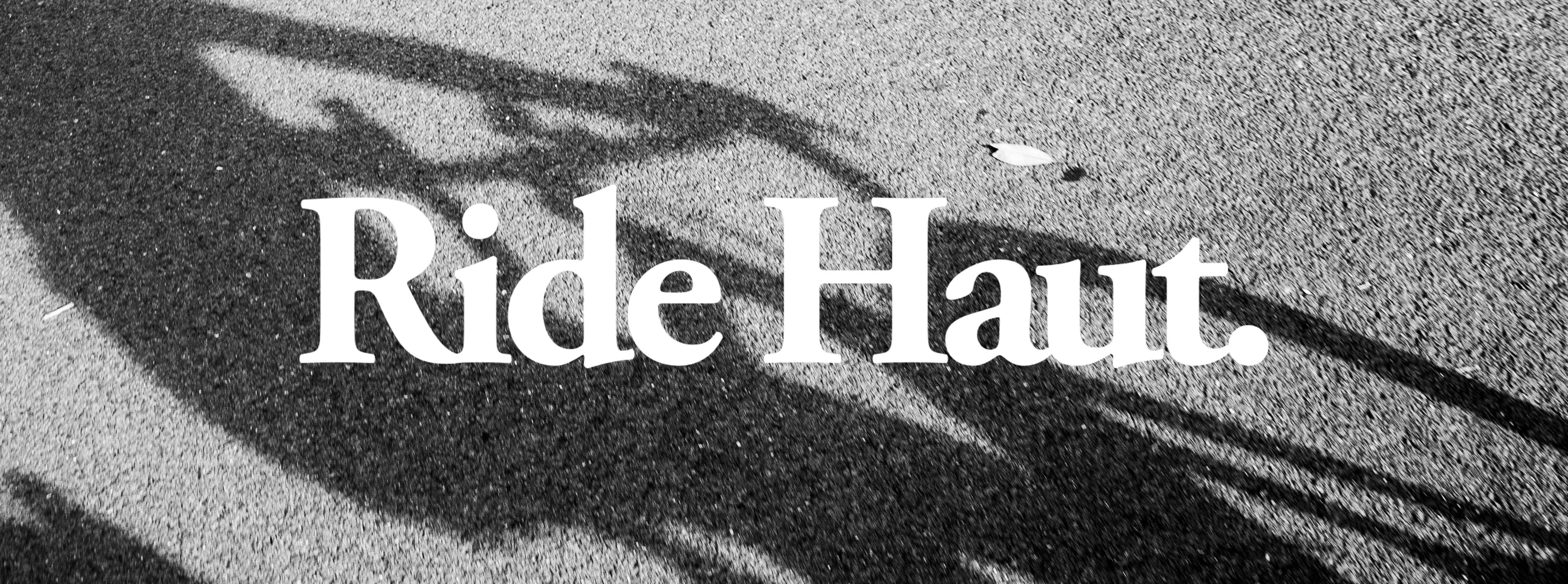 Ride Haut.